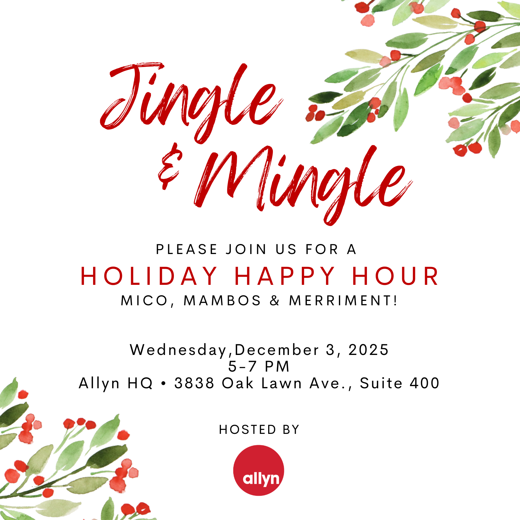 Wednesday,December 3, 2025 5-7 PM Allyn HQ • 3838 Oak Lawn Ave., Suite 400 Please join us for a holiday Happy Hour hosted by mico, mambos & merriment!